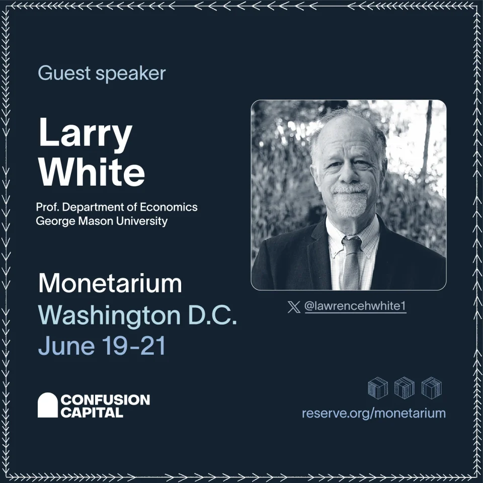 Speaker announcement for Larry White, Monetarium Washington, June 19 to 21